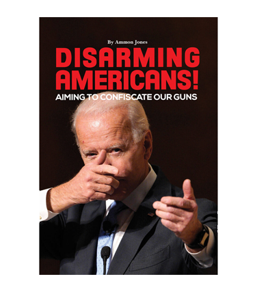 Disarming Americans!: Aiming to Confiscate Our Guns